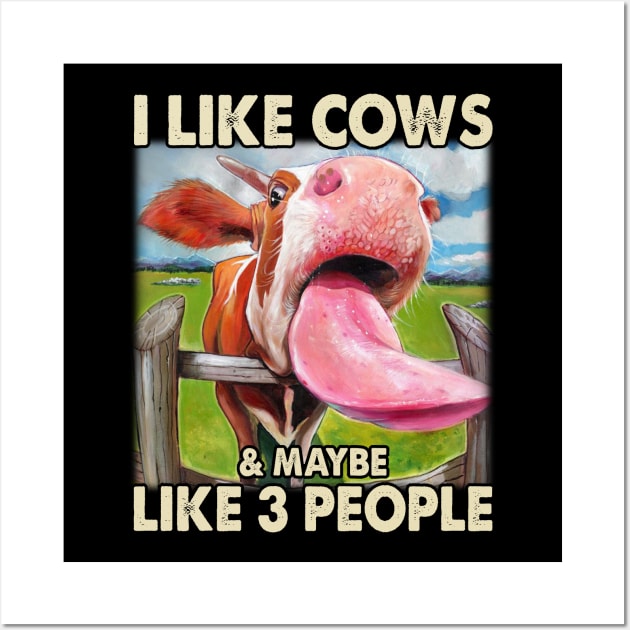 I Like Cows And Maybe Like 3 People Cow Lover Farmer Wall Art by reginaturner